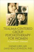 Trauma-Centered Group Psychotherapy for Women: A Clinician's Manual