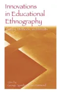 Innovations in Educational Ethnography: Theories, Methods, and Results