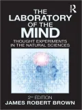 The Laboratory of the Mind: Thought Experiments in the Natural Sciences