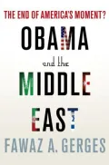 Obama and the Middle East: The End of America's Moment?