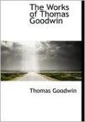 The Works of Thomas Goodwin