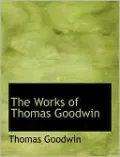 The Works of Thomas Goodwin