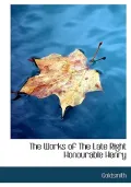 The Works of the Late Right Honourable Henry