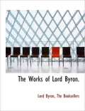 The Works of Lord Byron.