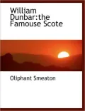 William Dunbar: The Famouse Scote