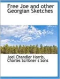 Free Joe and Other Georgian Sketches