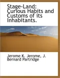 Stage-Land: Curious Habits and Customs of Its Inhabitants.