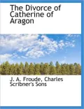 The Divorce of Catherine of Aragon