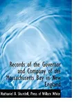 Records of the Governor and Company of the Massachusetts Bay in New England