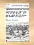 Il Decamerone: Or, Decads, Consisting of One Hundred Ingenious Novels: Written by John Boccacio, ... Now Newly Done Into English, ...