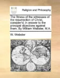 The Fitness of the Witnesses of the Resurrection of Christ, Consider'd