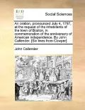 An  Oration, Pronounced July 4, 1797, at the Request of the Inhabitants of the Town of Boston, in Commemoration of the Anniversary of American Indepen