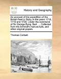 An  Account of the Expedition of the British Fleet to Sicily, in the Years 1718, 1719 and 1720. Under the Command of Sir George Byng, Bart. ... Collec