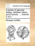 A Series of Genuine Letters, Between Henry and Frances. ... Volume 2 of 2