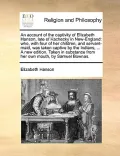 An  Account of the Captivity of Elizabeth Hanson, Late of Kachecky in New-England
