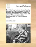 The Trial at Large Between James Annesley, Esq
