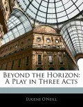 Beyond the Horizon: A Play in Three Acts