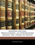 Minerva Oscura: Prolegomeni; La Costruzione Morale del Poema Di Dante