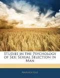 Studies in the Psychology of Sex: Sexual Selection in Man