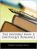 The Invisible Man: A Grotesque Romance