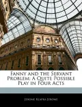 Fanny and the Servant Problem: A Quite Possible Play in Four Acts