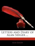 Letters and Diary of Alan Seeger ...