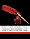 Memoirs of the Life and Correspondence of the Reverend Christian Frederick Swartz: To Which ...