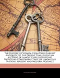 The History of Women: From Their Earliest Antiquity, to the Present Time; Giving an Account ...