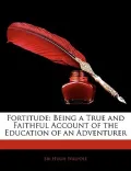 Fortitude: Being a True and Faithful Account of the Education of an Adventurer