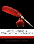 Sepoy Generals, Wellington to Roberts