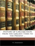 History of Circumcision from the Earliest Times to the Present ...