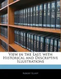 View in the East, with Historical and Descriptive Illustrations