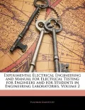 Experimental Electrical Engineering and Manual for Electrical Testing for Engineers and for ...