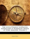 The Life & Strange Surprising Adventures of Robinson Crusoe of York, Mariner, Volume 2