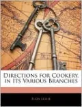Directions For Cookery, In Its Various Branches
