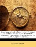 Language and Its Study, with Especial Reference to the Indo-European Family of Languages: 7 ...