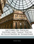 Lectures On English History and Tragic Poetry As Illustrated by Shakspeare