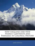 New England and New France: Contrasts and Parallels in Colonial History