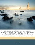 Manual of Chemistry On the Basis of Turner's Elements of Chemsitry: Containing, in a Condens...