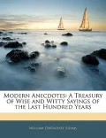Modern Anecdotes: A Treasury of Wise and Witty Sayings of the Last Hundred Years