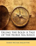Erling the Bold: A Tale of the Norse Sea-Kings