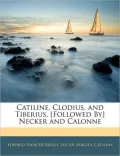 Catiline, Clodius, and Tiberius. [Followed By] Necker and Calonne