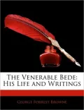 The Venerable Bede: His Life and Writings