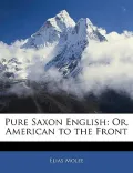 Pure Saxon English: Or, American to the Front