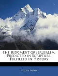 The Judgment of Jerusalem: Predicted in Scripture, Fulfilled in History