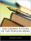 The Crowd: A Study of the Popular Mind