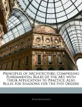 Principles of Architecture: Comprising Fundamental Rules of the Art, with Their Application ...