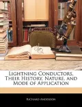 Lightning Conductors, Their History, Nature, and Mode of Application