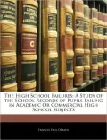 The High School Failures: A Study of the School Records of Pupils Failing in Academic or Commercial High School Subjects