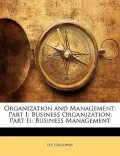 Organization and Management: Part I: Business Organization; Part Ii: Business Management